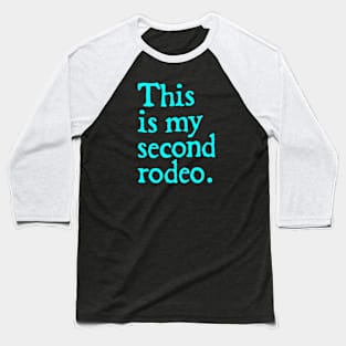 This is my second rodeo. Baseball T-Shirt